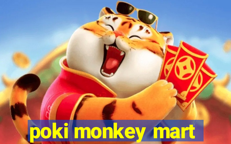 poki monkey mart